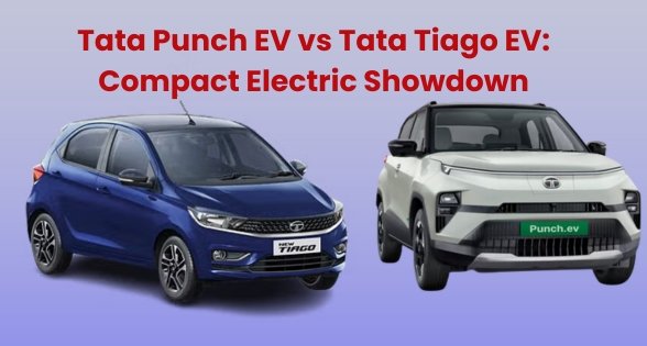 Tata Punch EV vs Tiago EV: Which Electric Car Suits You Best?