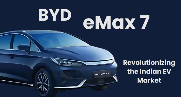 BYD eMax 7: Revolutionizing the Indian EV Market